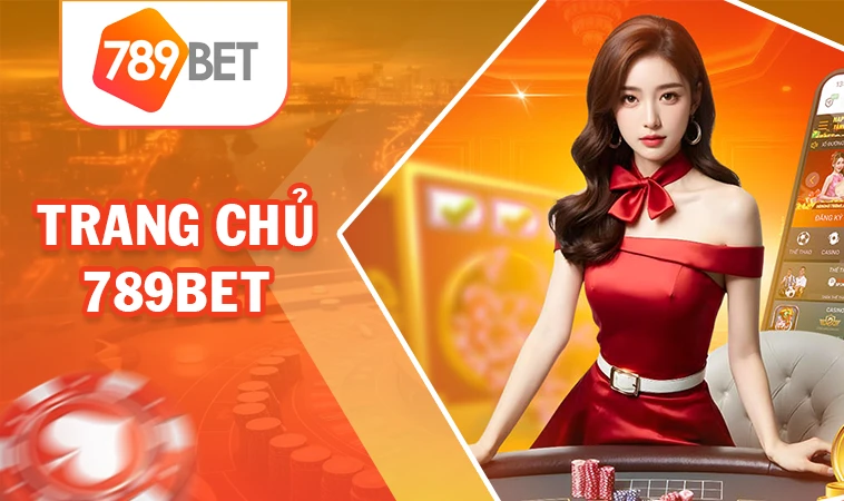 Nhà Cái 789Bet - Website Cá Cược Trực Tuyến Đẳng Cấp Cho Người Việt